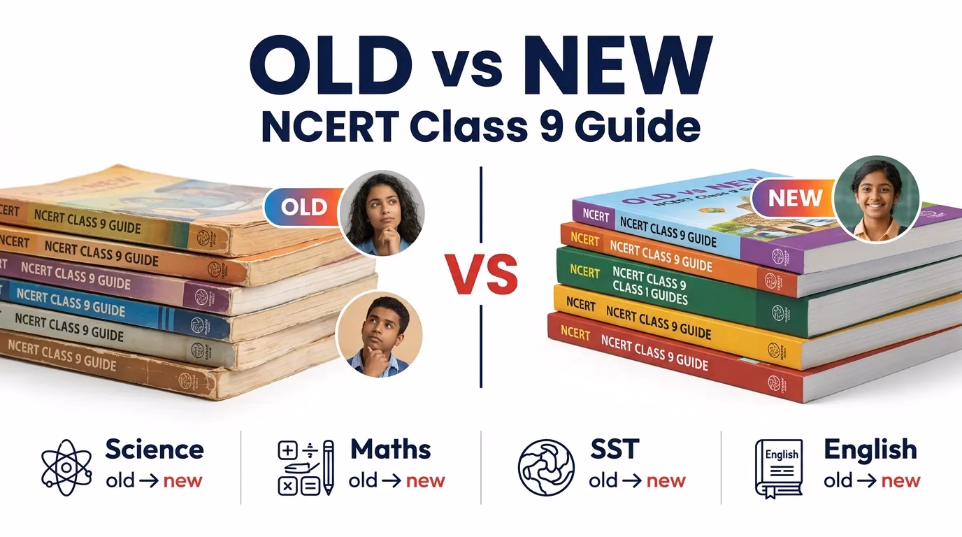 Old vs New NCERT Class 9: Complete Study Guide for Students
